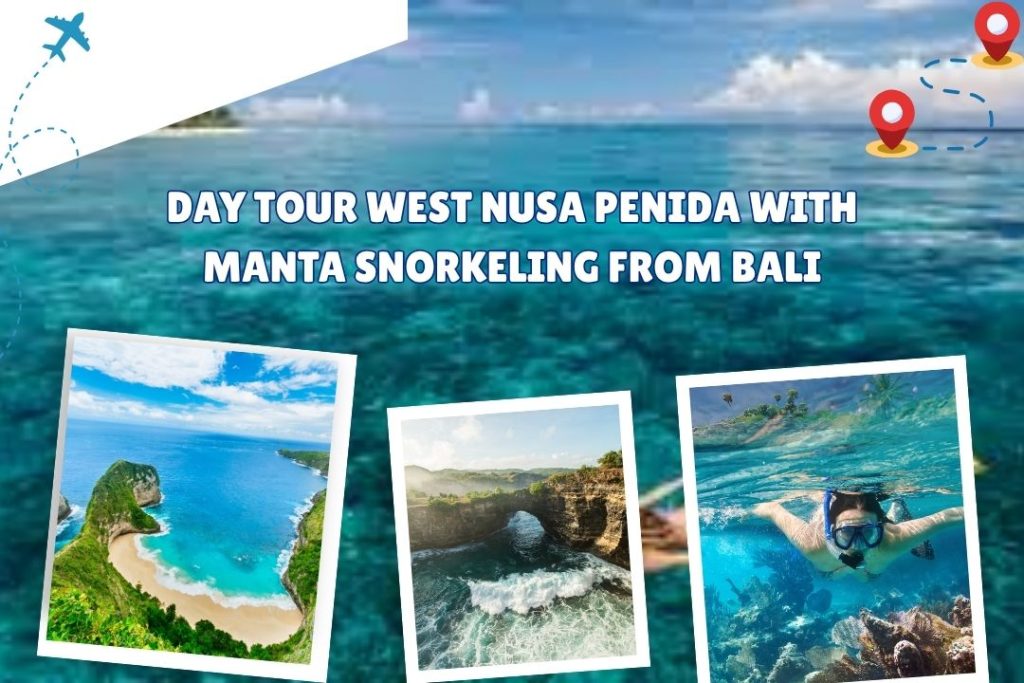 Day Tour West Nusa Penida with Manta Snorkeling From Bali