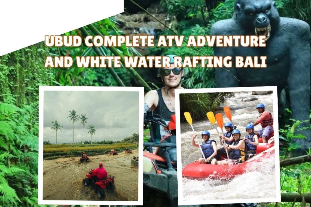 Ubud Complete ATV Adventure and White Water Rafting Bali